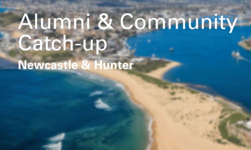 Newcastle and Hunter-Based Alumni Are Invited to Join Our Community Catch-up – Thursday 23 March 2023